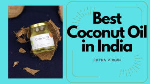 Top 5 Best Coconut Oil in India 2020